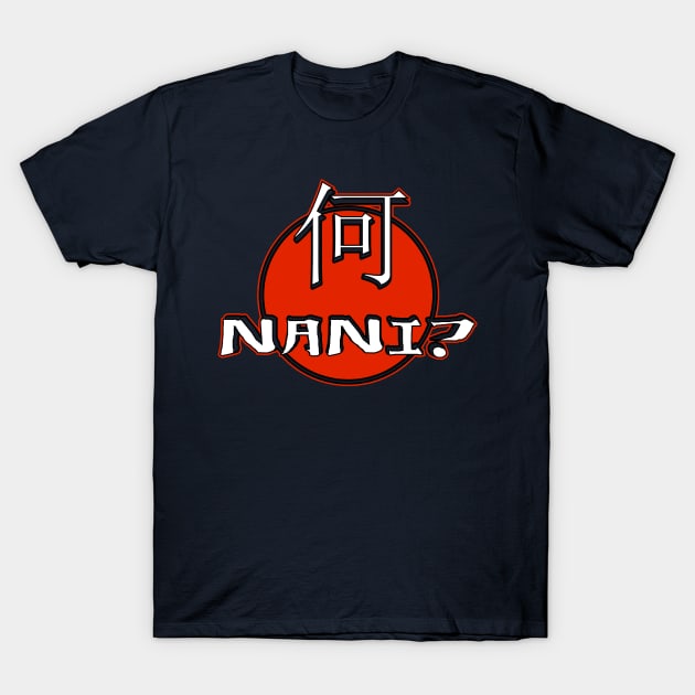 Get Noticed in Style with the NANI  何  T-Shirt T-Shirt by 8 Fists of Tees